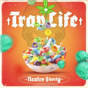 Neutro Shorty – Trap Life